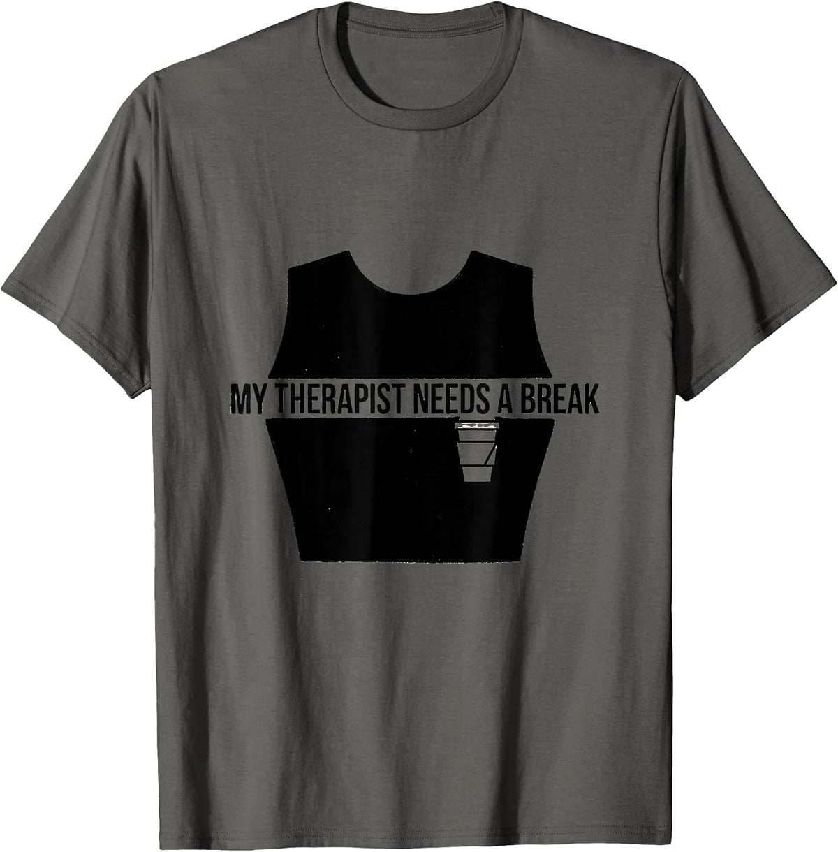 Men's My Therapist Needs A Break Funny Mental Health Counselor T-Shirt - Asphalt Grey