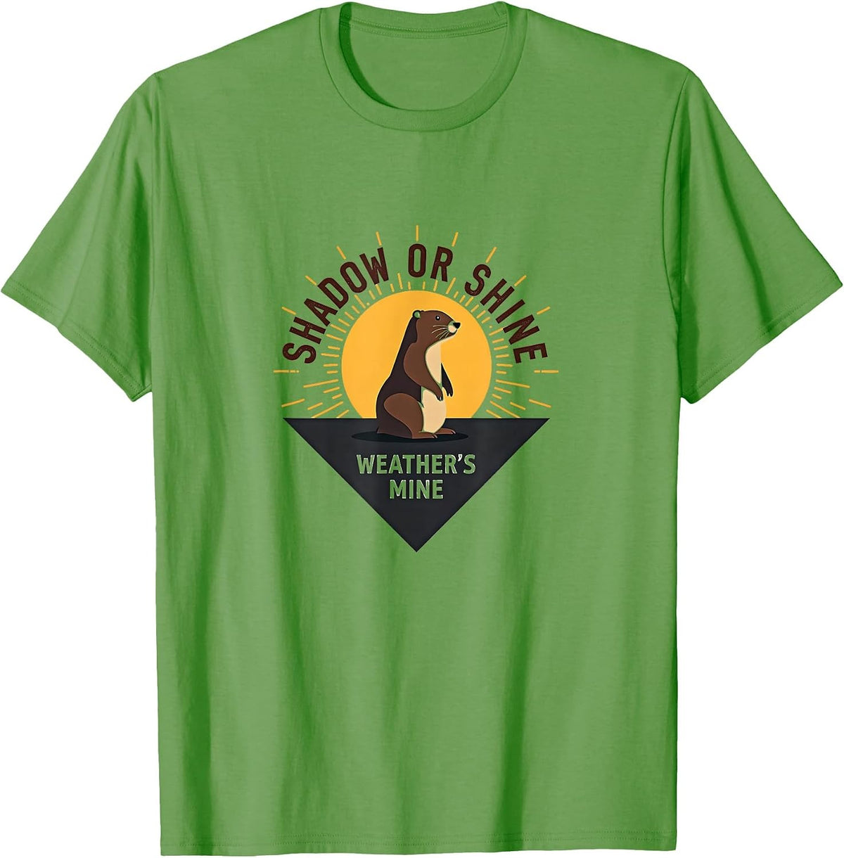 Shadow Or Shine Weather's Mine Groundhog Day T-Shirt - Grass Green