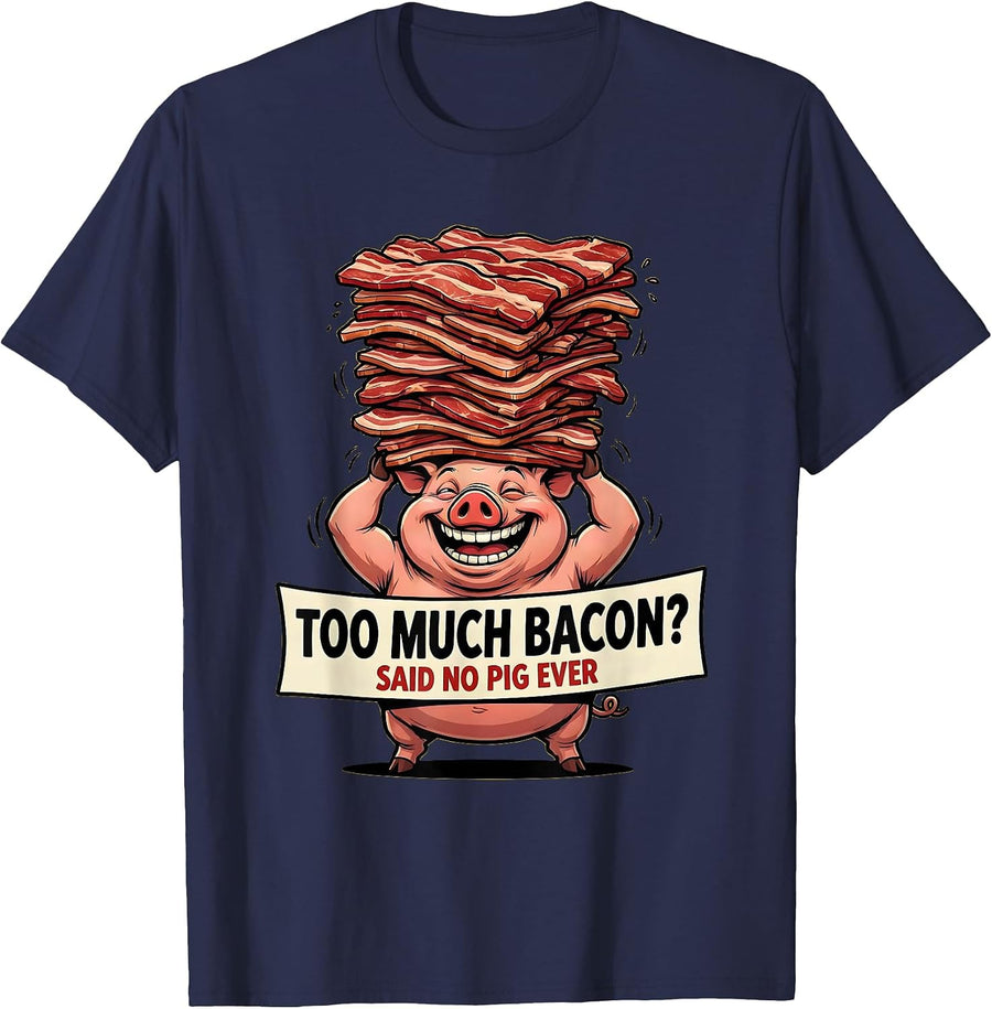 Too Much Bacon? Said No Pig Ever Funny Bacon Lover Foodie T-Shirt - Navy Blue