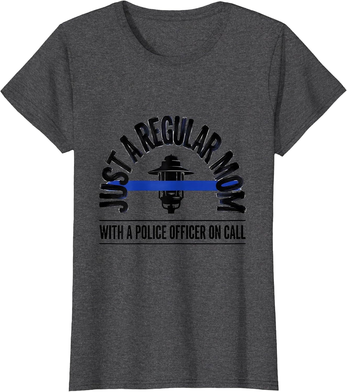 Women's Just A Regular Mom With A Police Officer On Call Police Mom T-Shirt - Dark Heather Grey