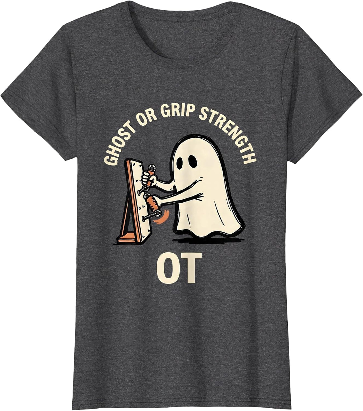 Women's Ghost Or Grip Strength OT Funny Occupational Therapy T-Shirt - Dark Heather Grey