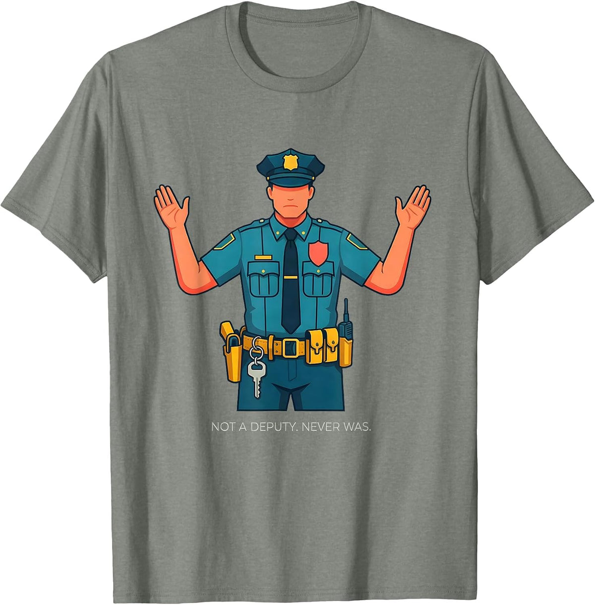 Men's Not A Deputy Never Was Funny Police Officer Gift For Cop T-Shirt - Olive Heather