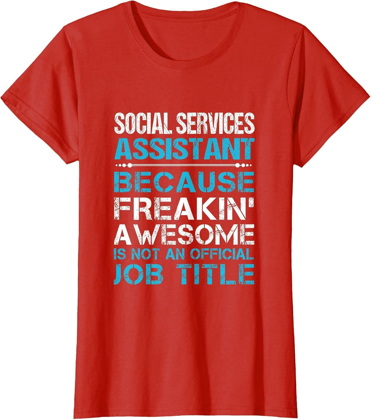 Social Services Assistant - Freaking Awesome T-Shirt - Red