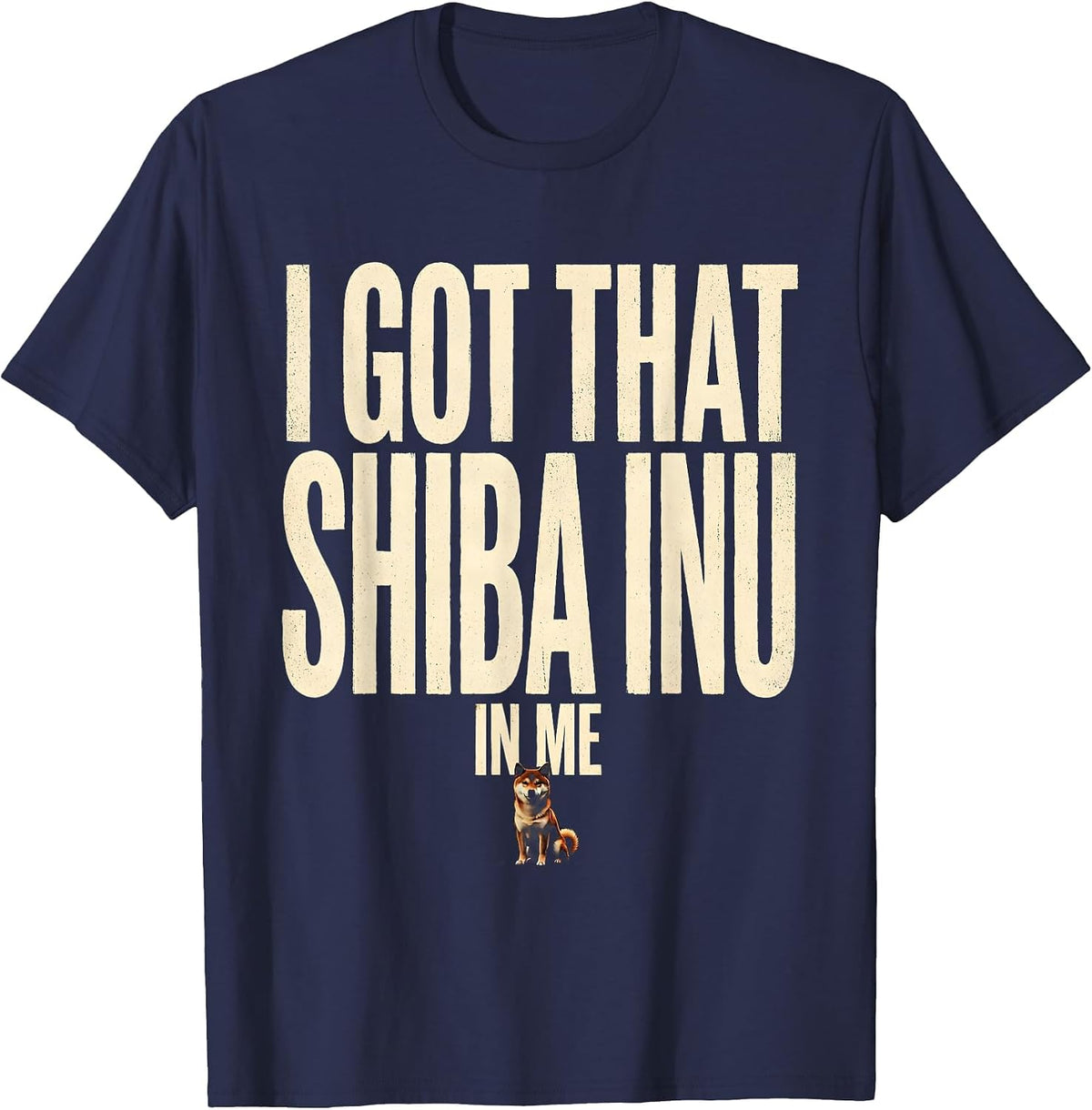 I Got That Shiba Inu In Me Funny Dog Owner Breed Humor T-Shirt - Navy Blue