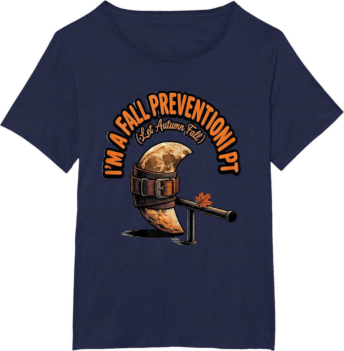 Women's I’m a Fall Prevention PT Let Autumn Fall Physical Therapist T-Shirt - Navy Blue