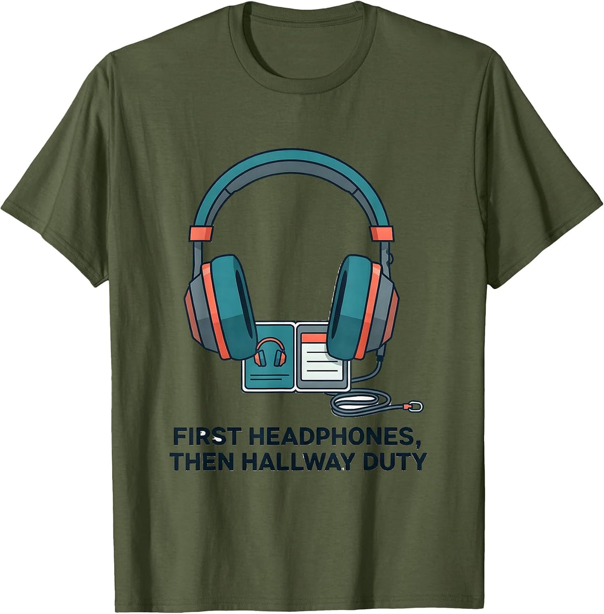 First Headphones, Then Hallway Duty Funny Special Education T-Shirt - Olive Green