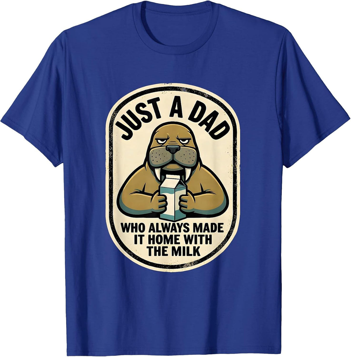 Men's Just A Dad Who Always Made It Home With The Milk Funny T-Shirt - Royal Blue