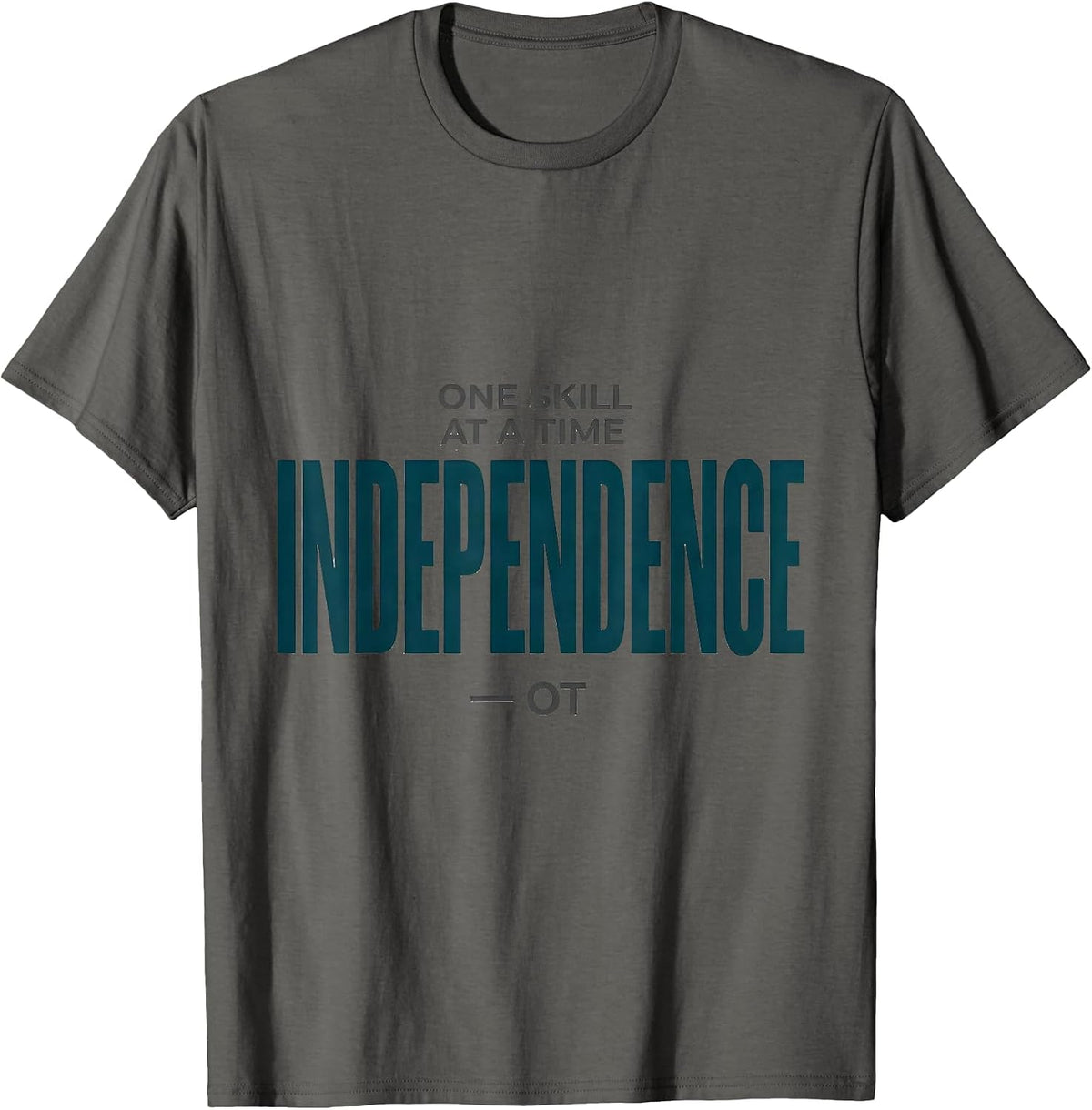 One Skill At A Time Independence OT Occupational Therapy T-Shirt - Asphalt Grey