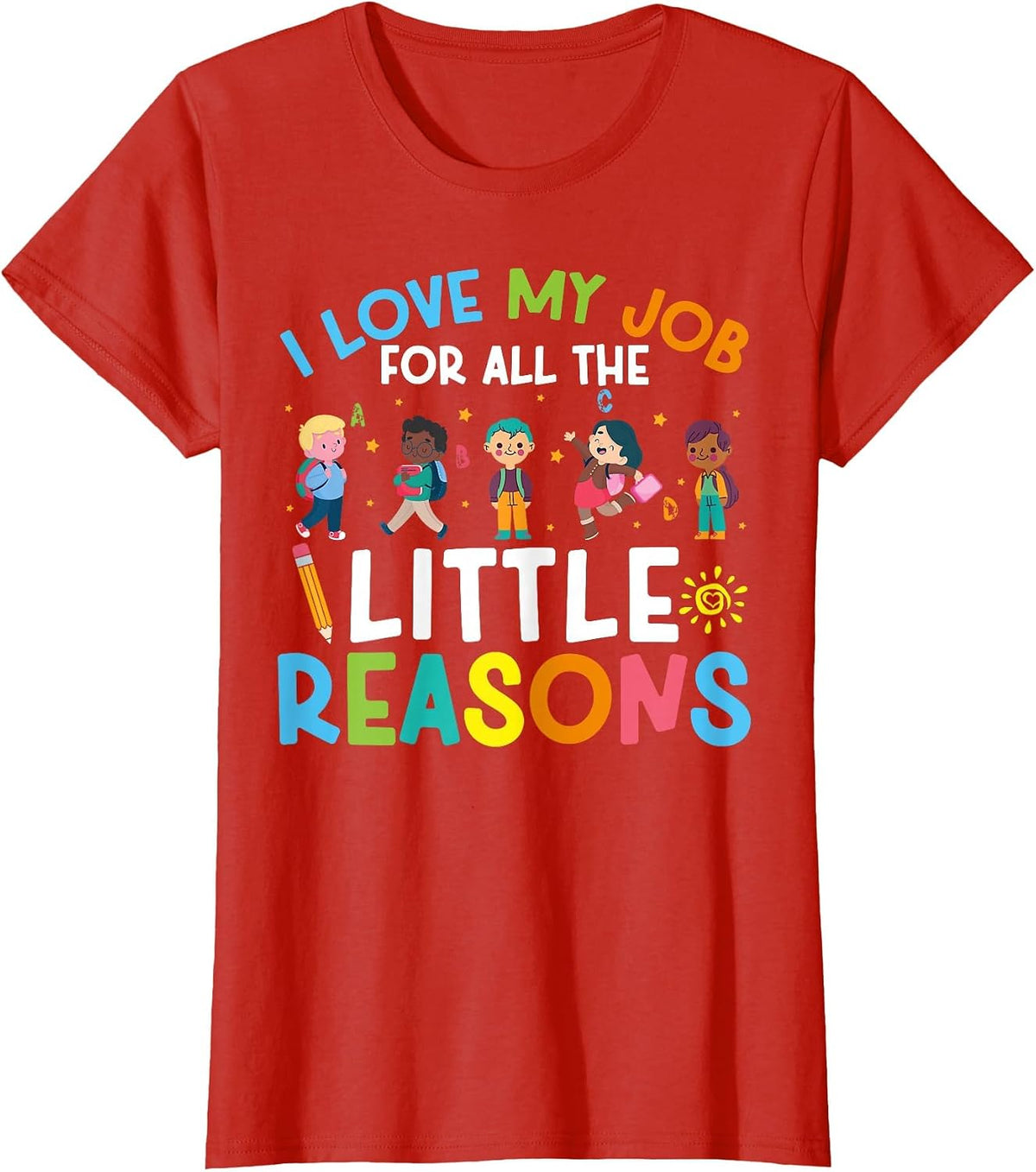 I Love My Job for All The Little Reasons Back to School T-Shirt - Red