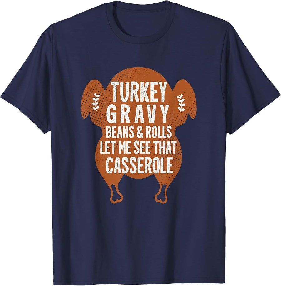 Turkey Gravy Beans and Rolls Let Me Casserole Thanksgiving T-Shirt - Navy Blue