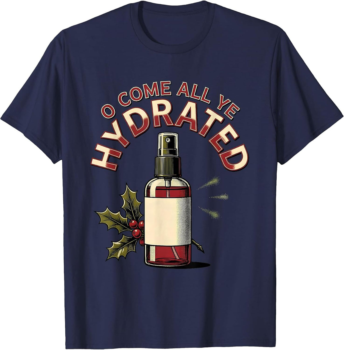 Men's O Come All Ye Hydrated Funny Esthetician Dermatology T-Shirt - Navy Blue