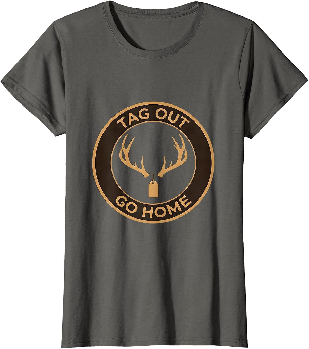 Women's Tag Out Go Home Hunting Graphic Design T-Shirt - Asphalt Grey