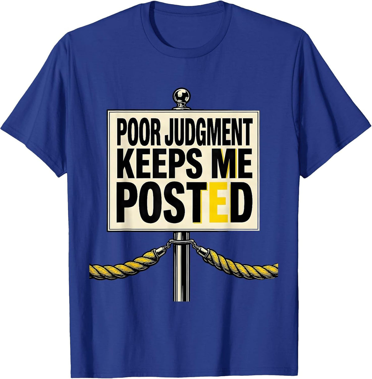 Men's Poor Judgment Keeps Me Posted Funny Police Officer Gift T-Shirt - Royal Blue