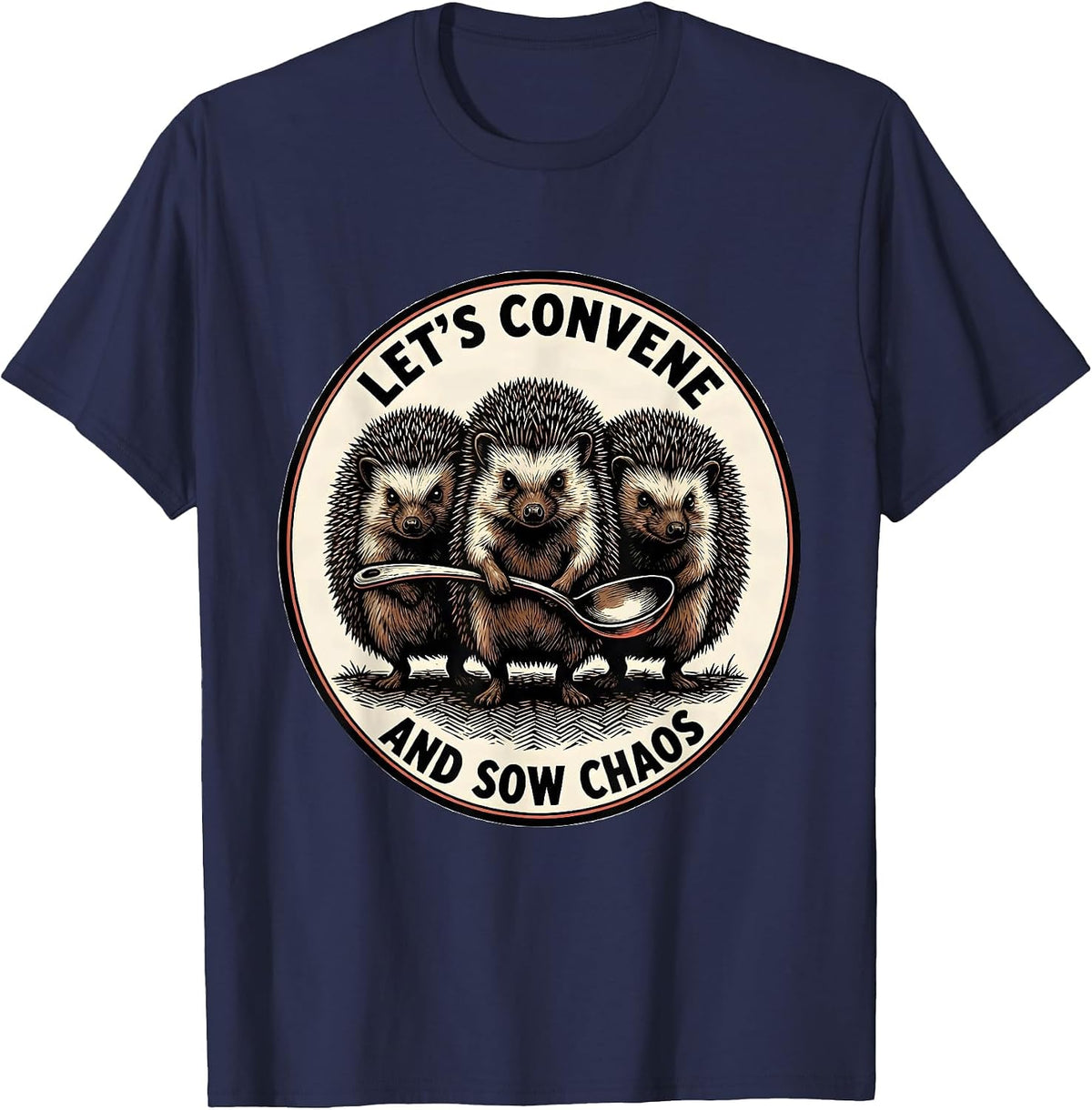 Men's Let's Convene And Sow Chaos Funny Hedgehog Absurdist Humor T-Shirt - Navy Blue