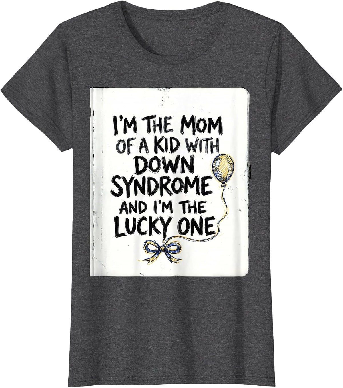 Women's I'm The Lucky One Down Syndrome Awareness Support T-Shirt - Dark Heather Grey