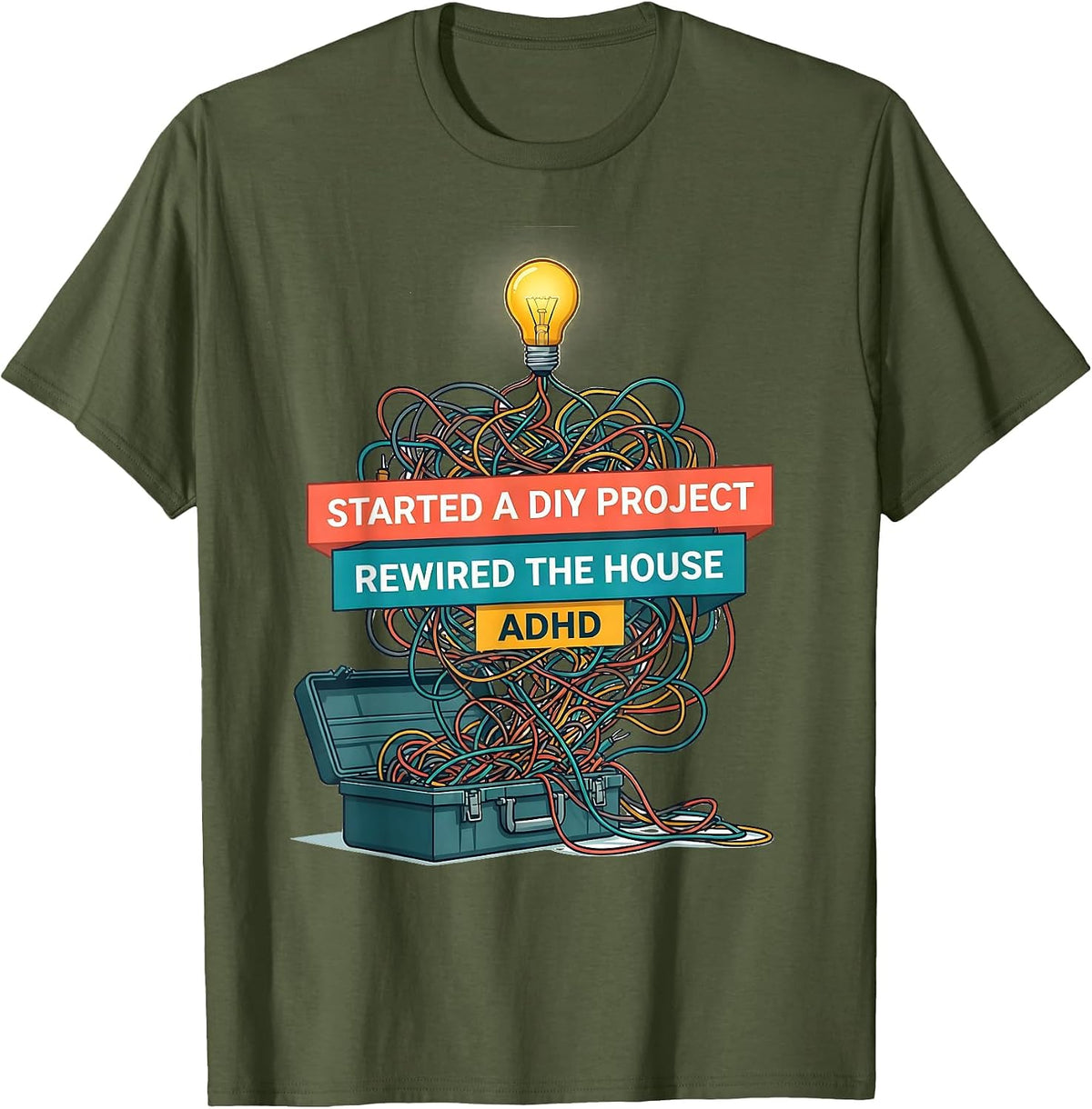 Men's Started A DIY Project, Rewired The House, ADHD Funny T-Shirt - Olive Green