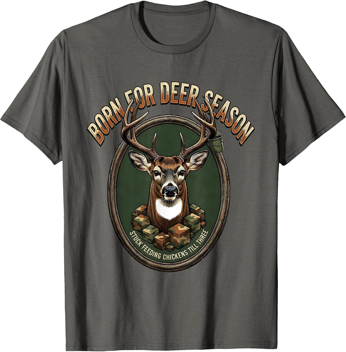 Men's Born For Deer Season Stuck Feeding Chickens Till Three T-Shirt - Asphalt Grey