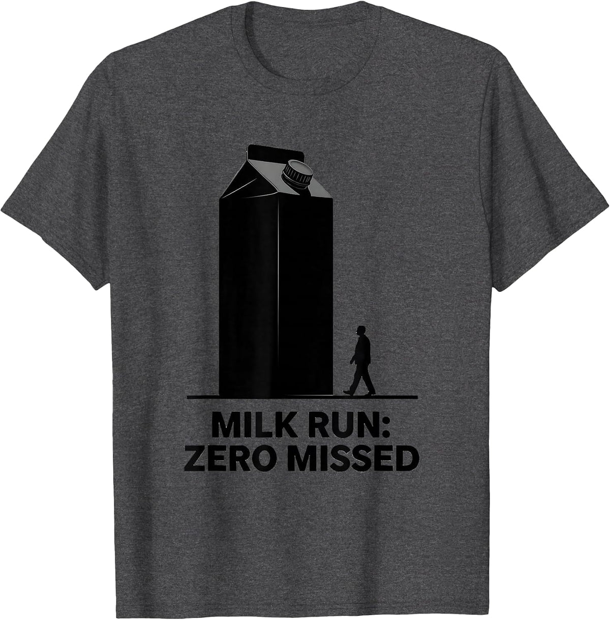 Milk Run Zero Missed Funny Dad Gift Humor T-Shirt - Dark Heather Grey