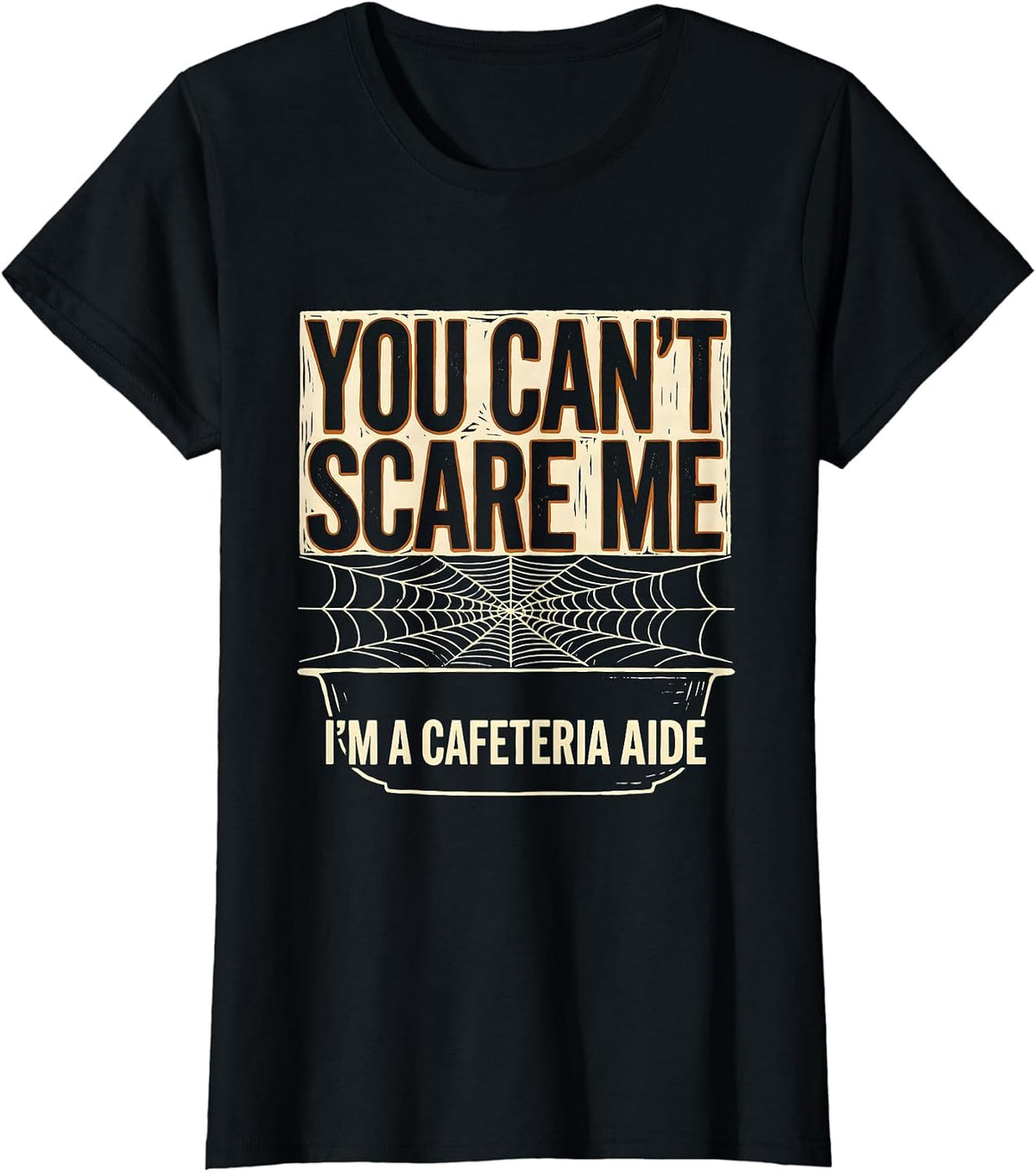You Can't Scare Me I'm a Cafeteria Aide Halloween T-Shirt - Black