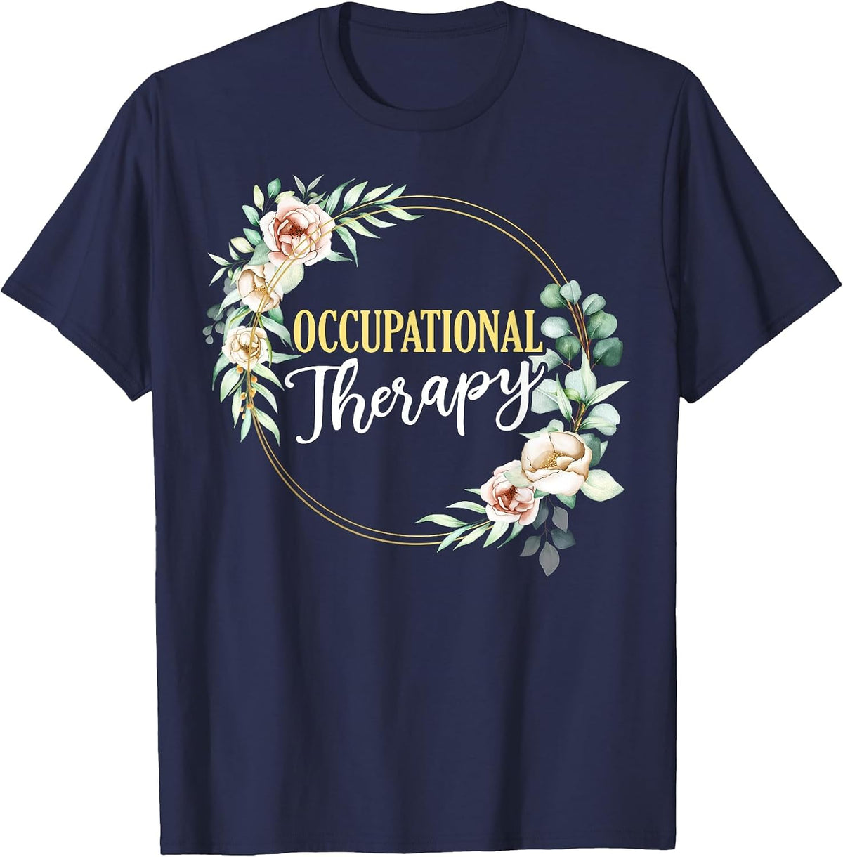 Healthcare OTA Exercise Rose Floral Occupational Therapist T-Shirt - Navy Blue