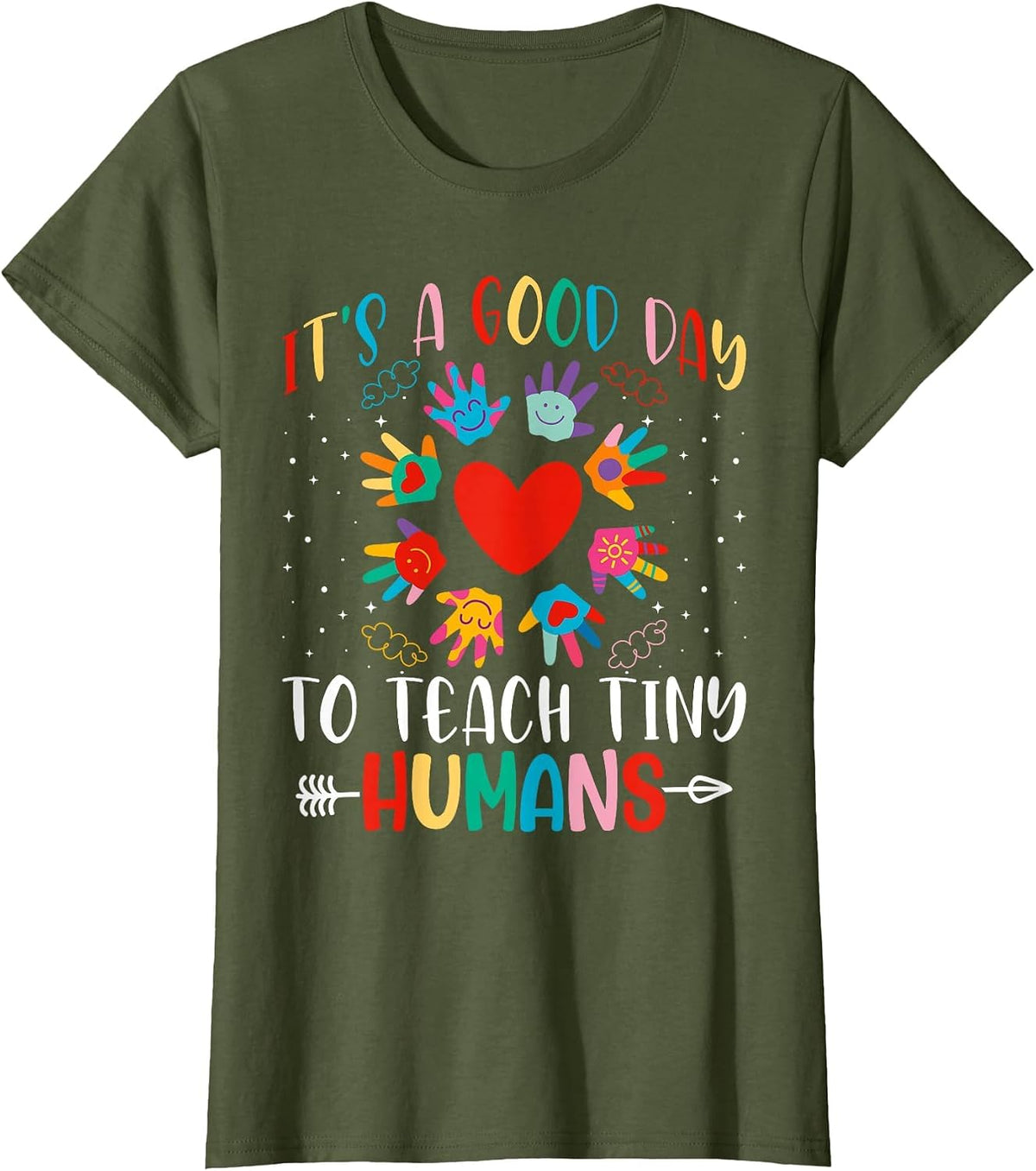 Its Good Day to Teach Tiny Humans Daycare Provider Teacher T-Shirt - Olive Green
