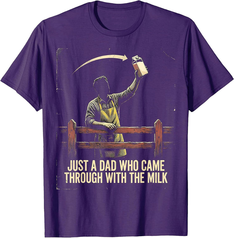Men's Just A Dad Who Came Through With The Milk Funny T-Shirt - Purple
