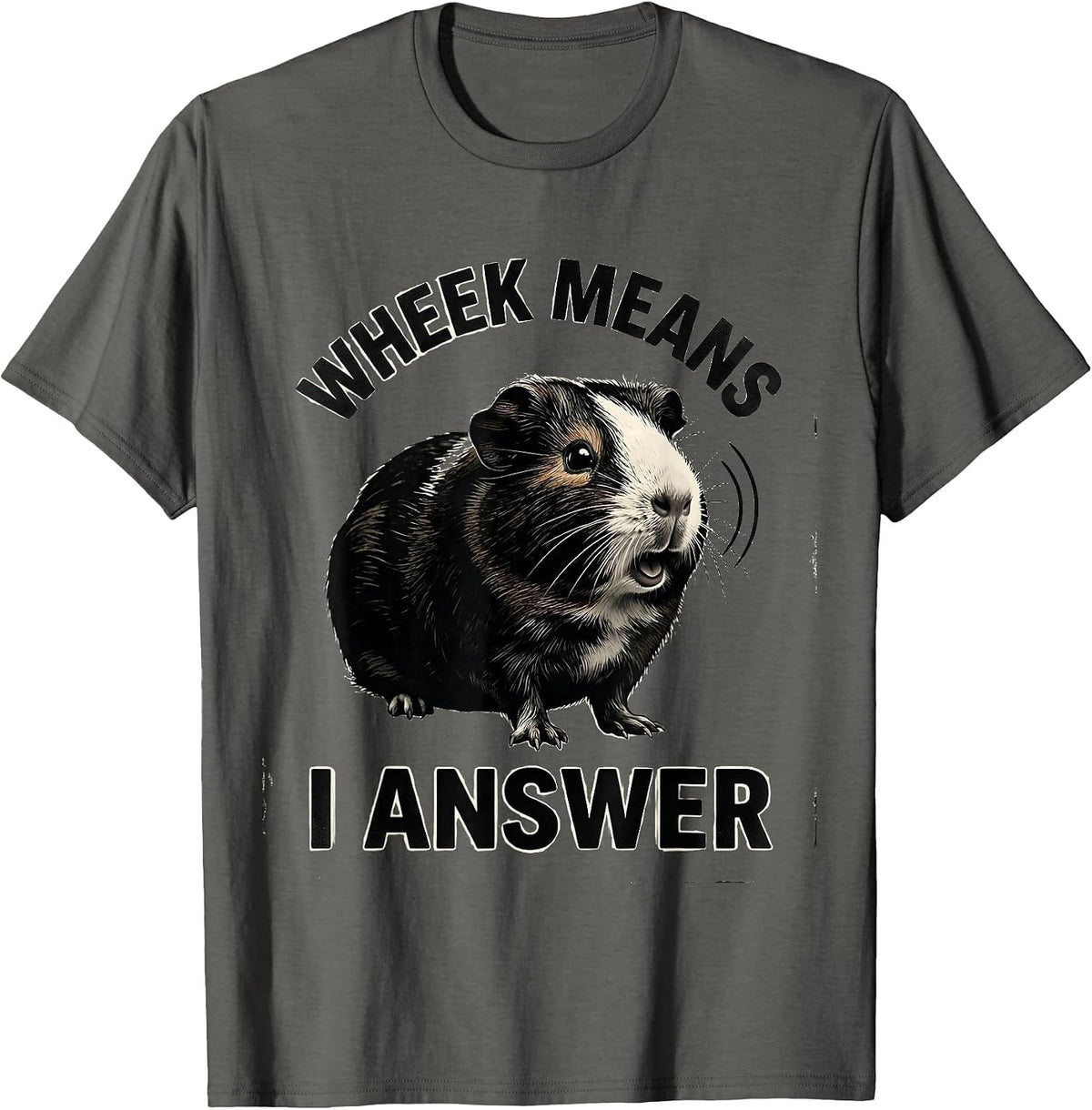 Wheek Means I Answer Funny Guinea Pig Pet Lover Gift T-Shirt - Asphalt Grey