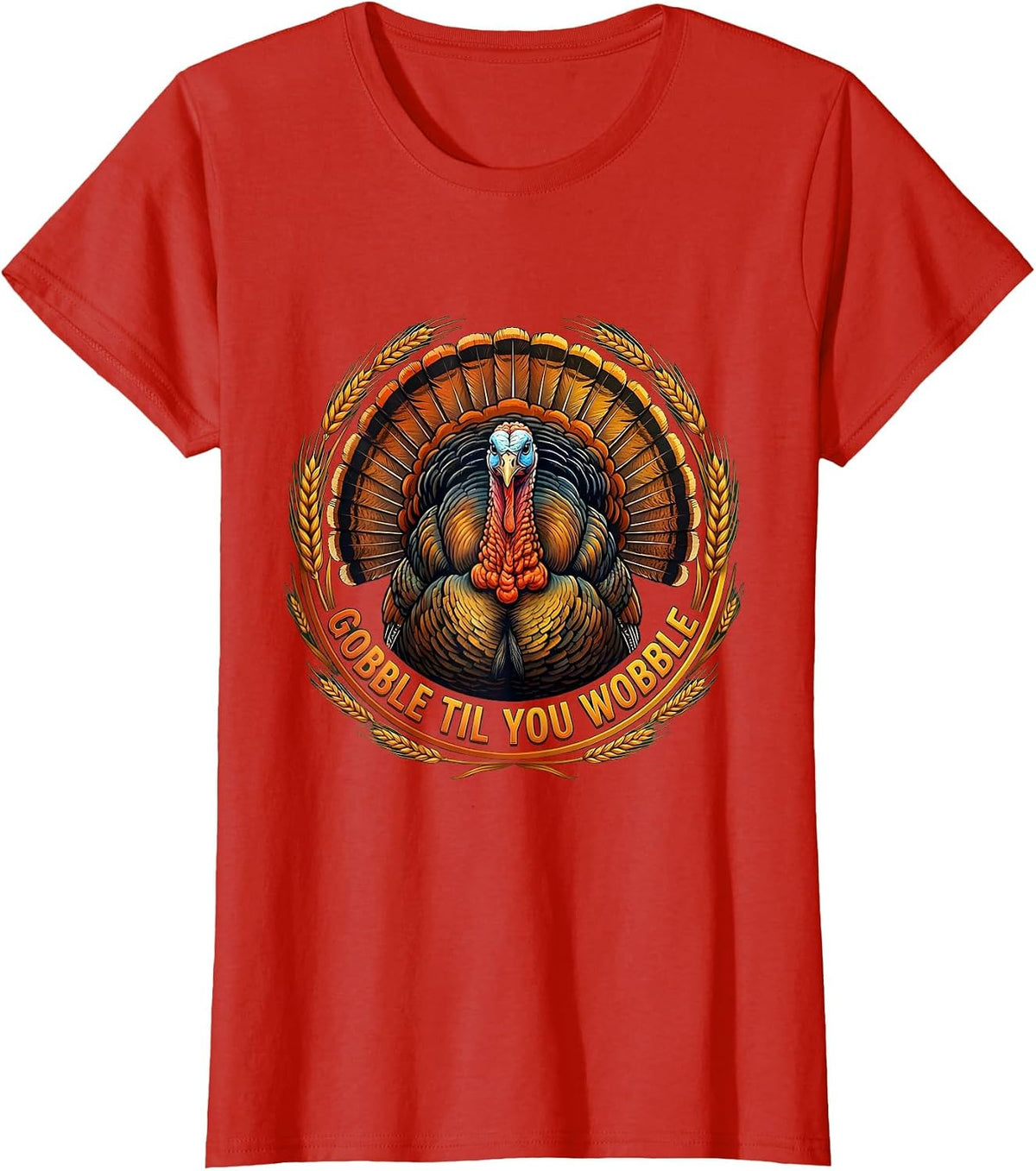 Gobble Til You Wobble Thanksgiving Design T-Shirt - Red
