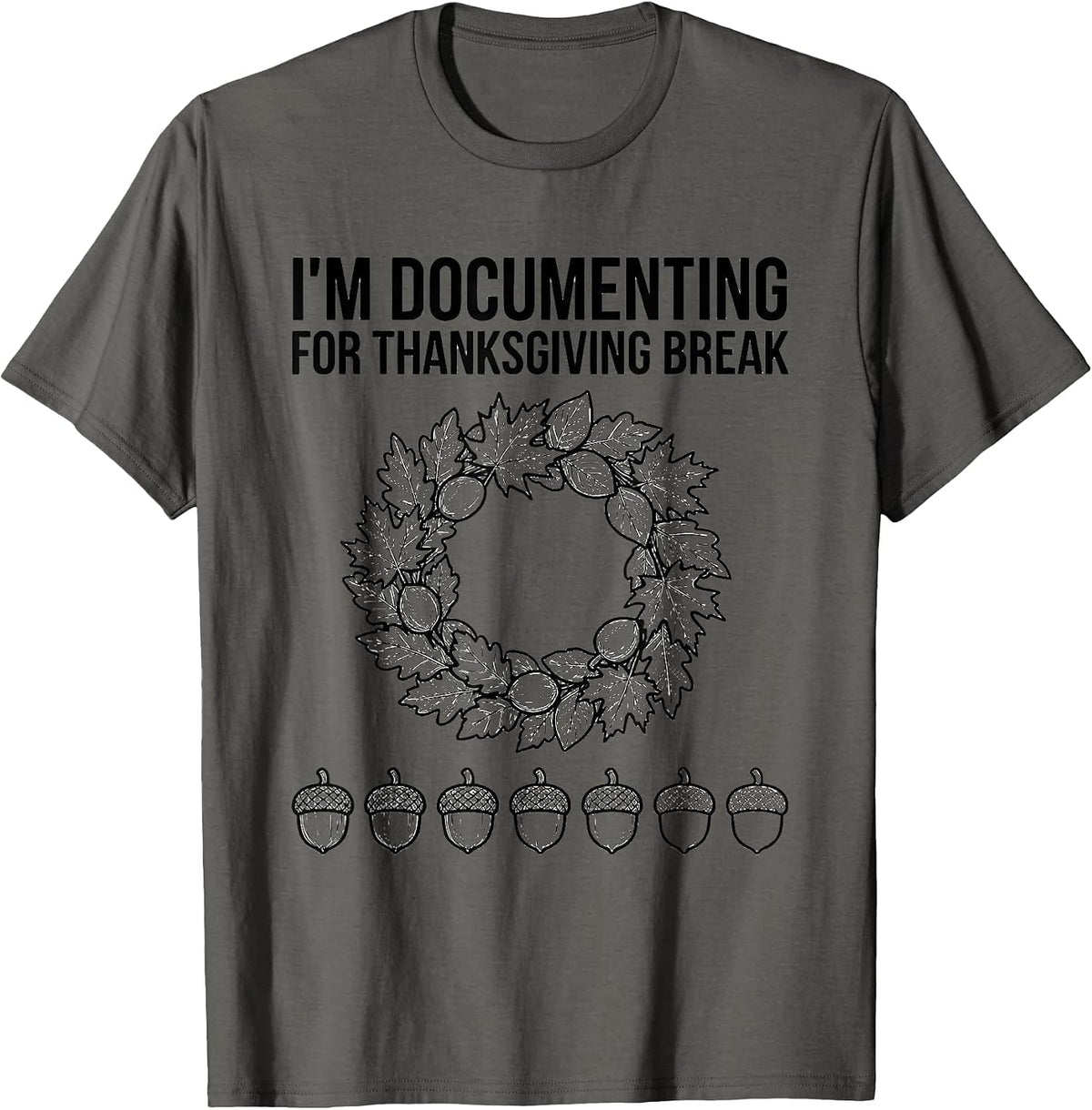 I'm Documenting For Thanksgiving Break Funny Teacher Sped T-Shirt - Asphalt Grey