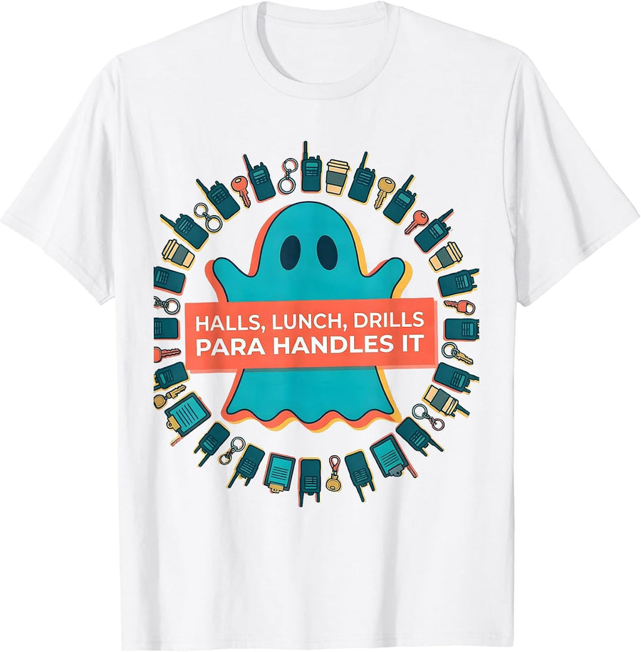 Men's Halls Lunch Drills Para Handles It Funny SPED Teacher Aide T-Shirt - White