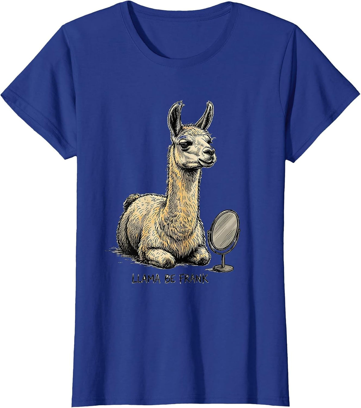 Women's Llama Be Frank Funny Animal Humor Llama Lover Gift T-Shirt - Royal Blue