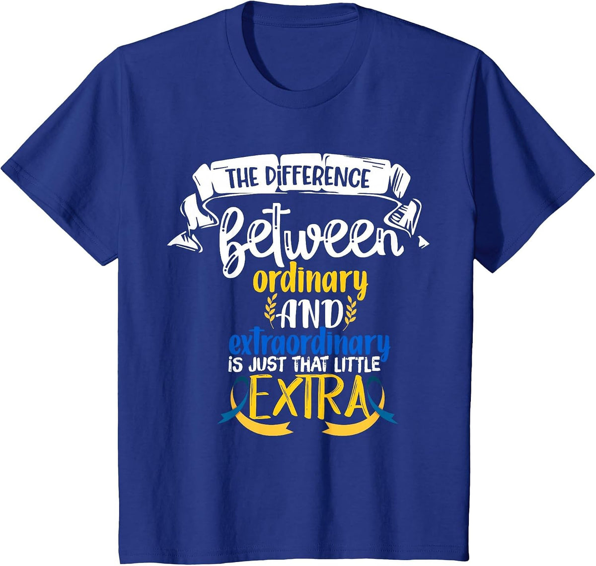The Difference Between Ordinary and Extraordinary is Just T-Shirt - Royal Blue