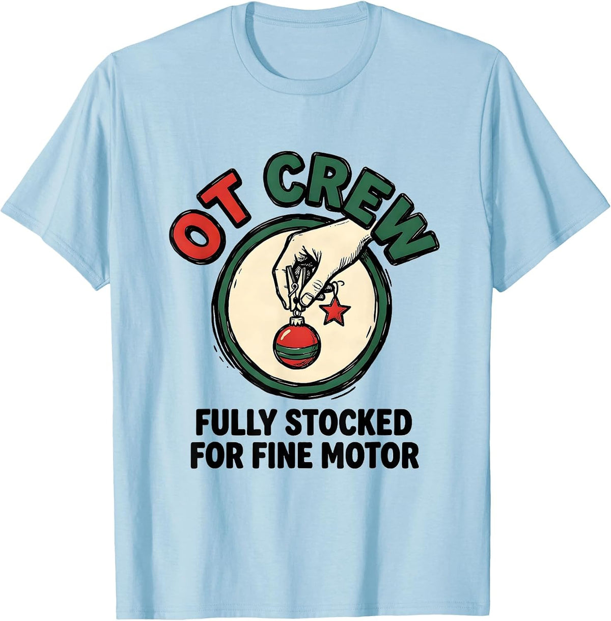Men's OT Crew Fully Stocked For Fine Motor Funny Occupational T-Shirt - Baby Blue