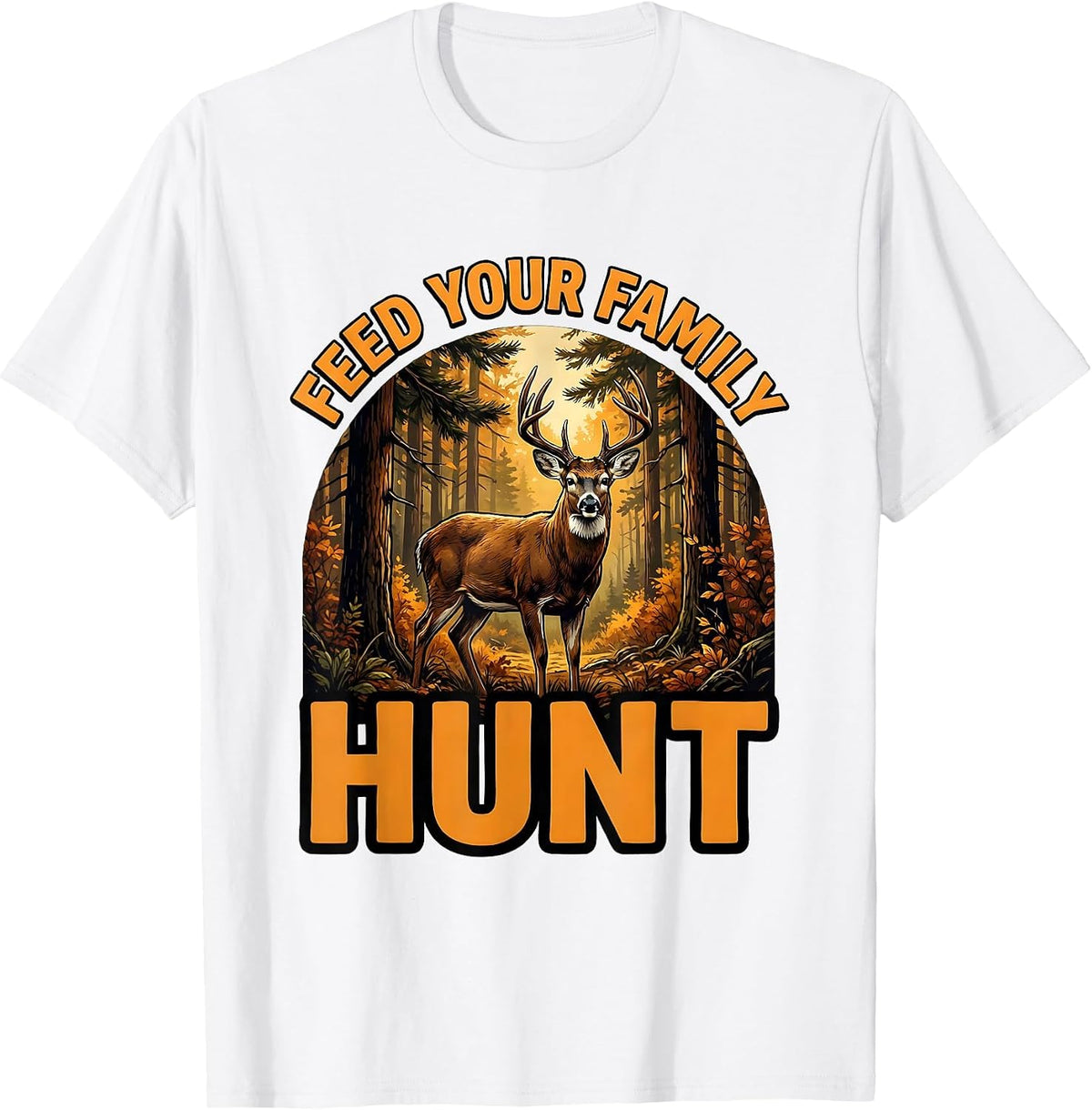 Men's Feed Your Family Hunt Hunting Design T-Shirt - White