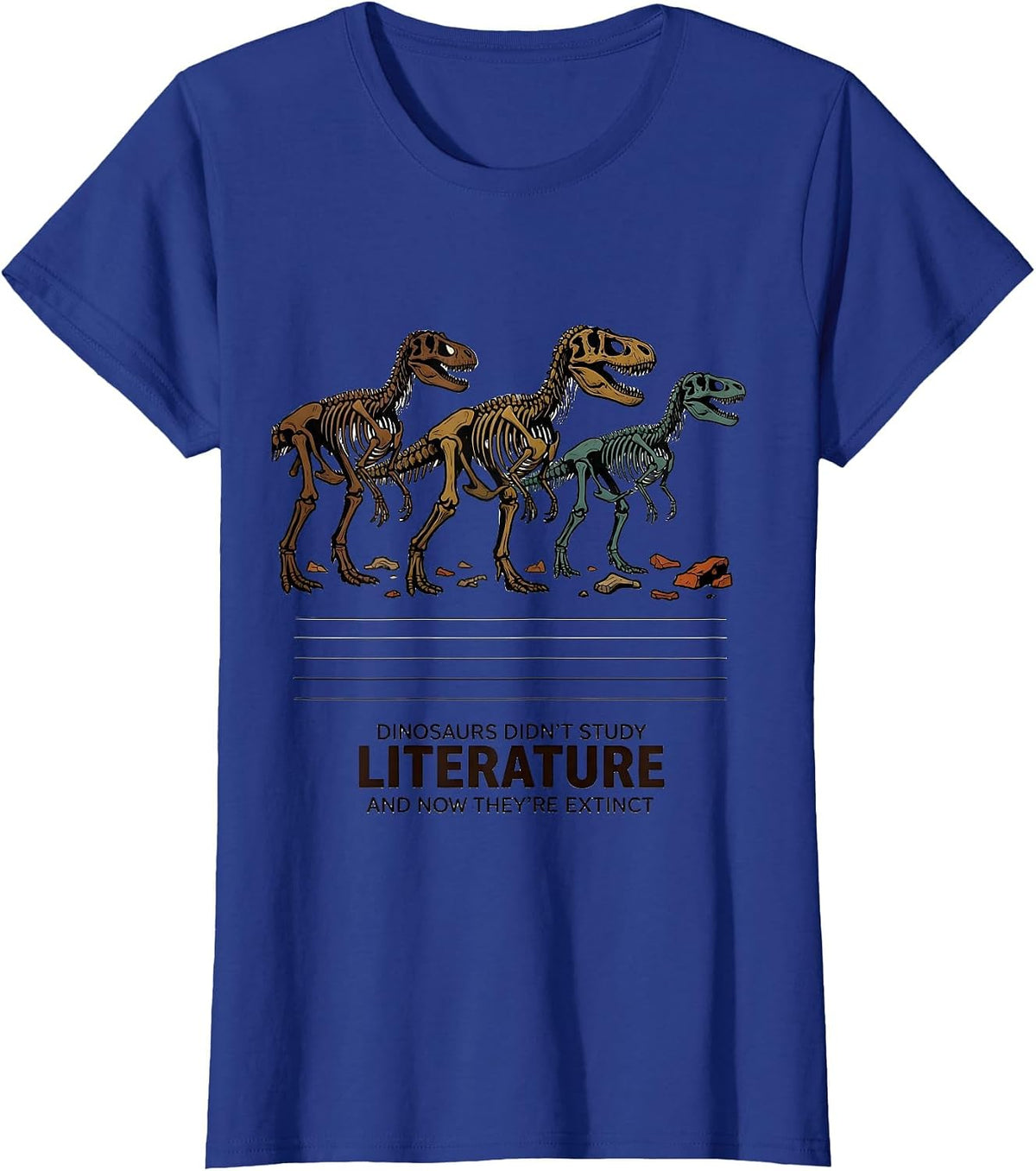 Women's Dinosaurs Didn't Study Literature, And Now They're Extinct T-Shirt - Royal Blue