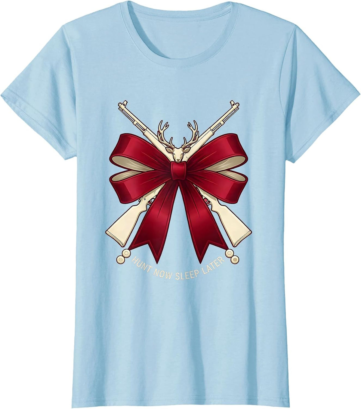 Hunt Now Sleep Later Hunting Graphic Design T-Shirt - Baby Blue