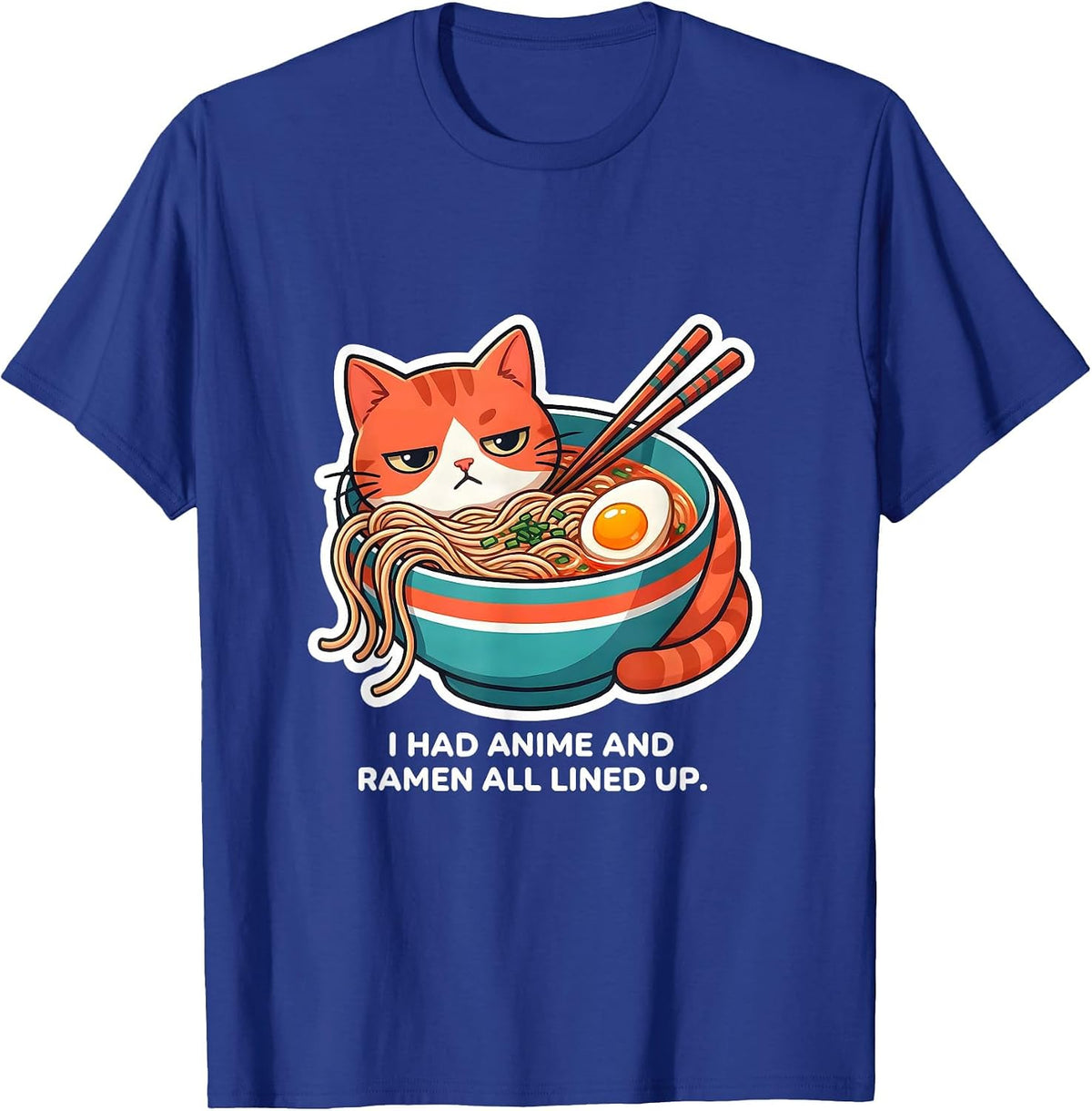 I Had Anime And Ramen All Lined Up Funny Kawaii Cat Anime T-Shirt - Royal Blue