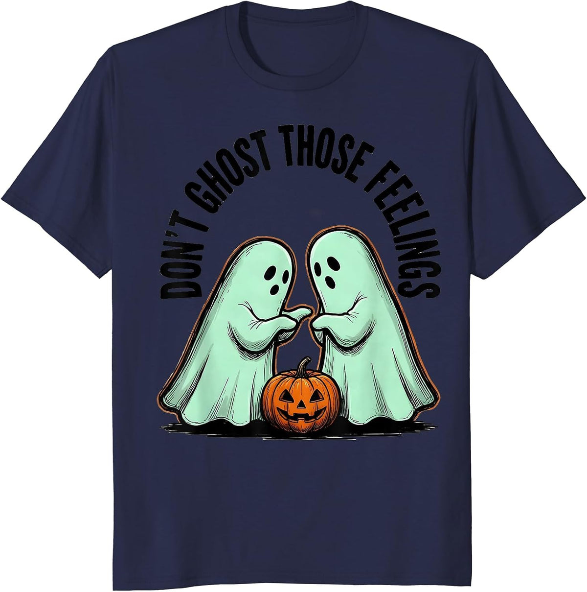 Don't Ghost Those Feelings Supportive Humor Halloween Mental T-Shirt - Navy Blue