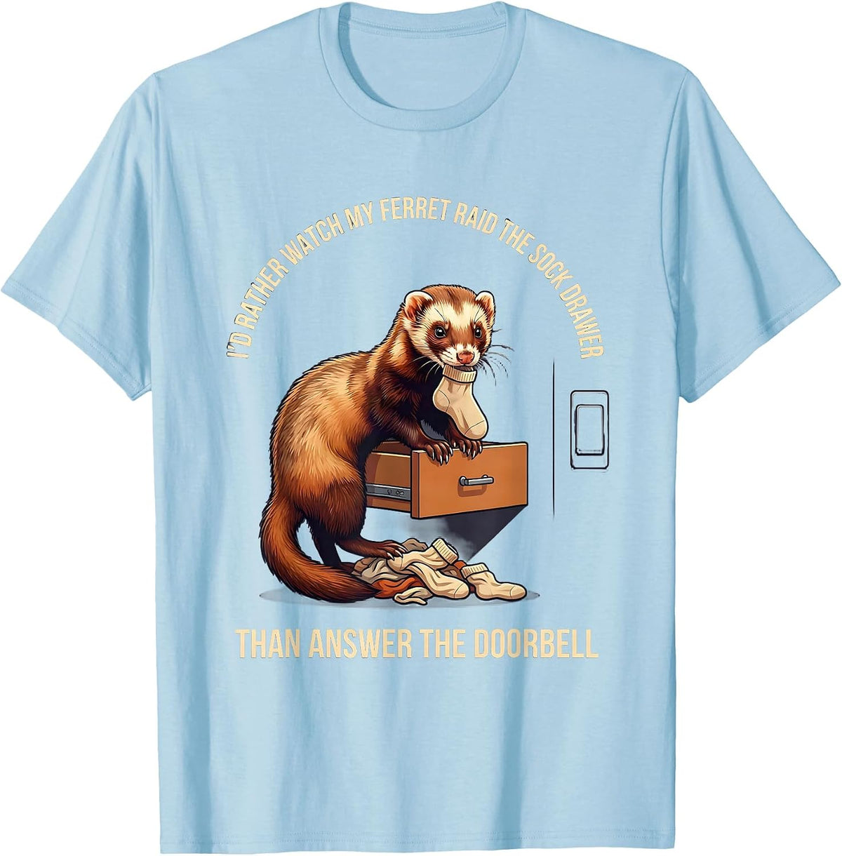 Men's I'd Rather Watch My Ferret Raid The Sock Drawer Funny Ferret T-Shirt - Baby Blue