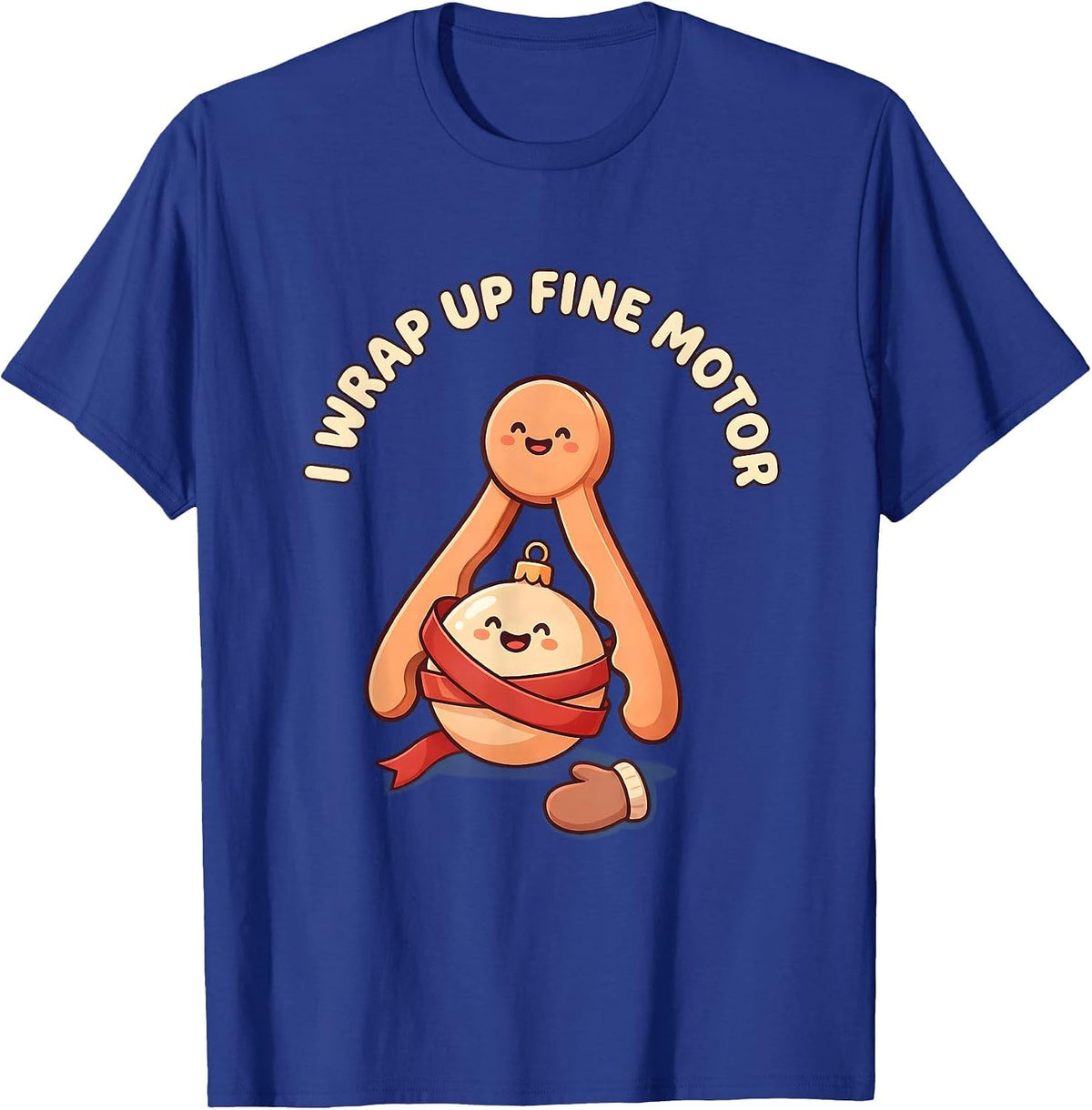 I Wrap Up Fine Motor Cute Kawaii Occupational Therapist T-Shirt - Royal Blue