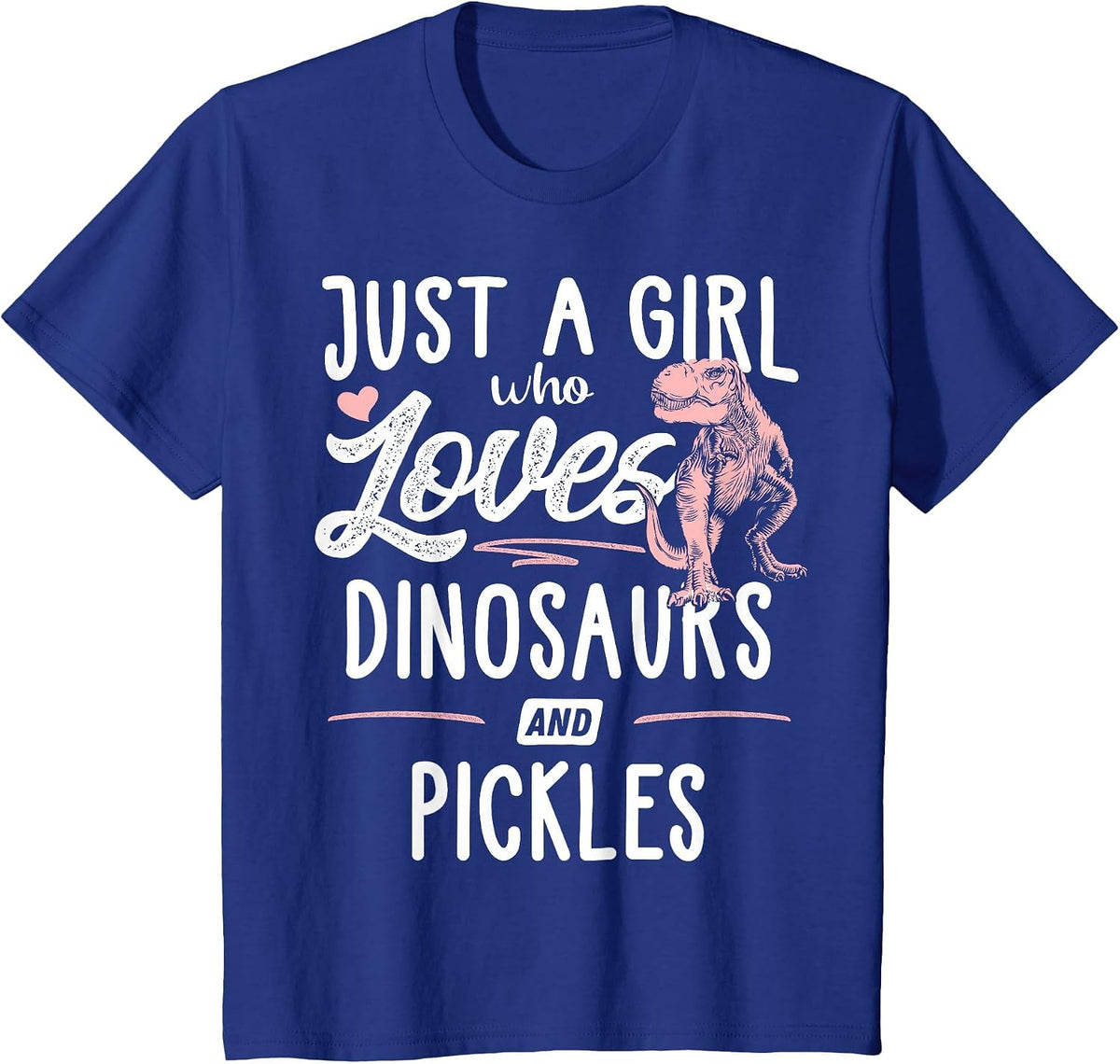 Just A Girl Who Loves Dinosaurs and Pickles Dinosaur T-Shirt - Royal Blue