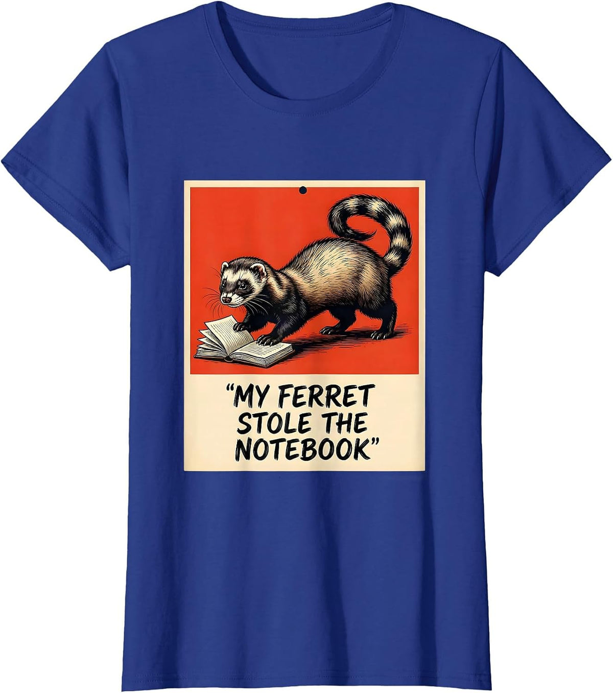 Women's My Ferret Stole The Notebook Funny Ferret Lover Gift T-Shirt - Royal Blue