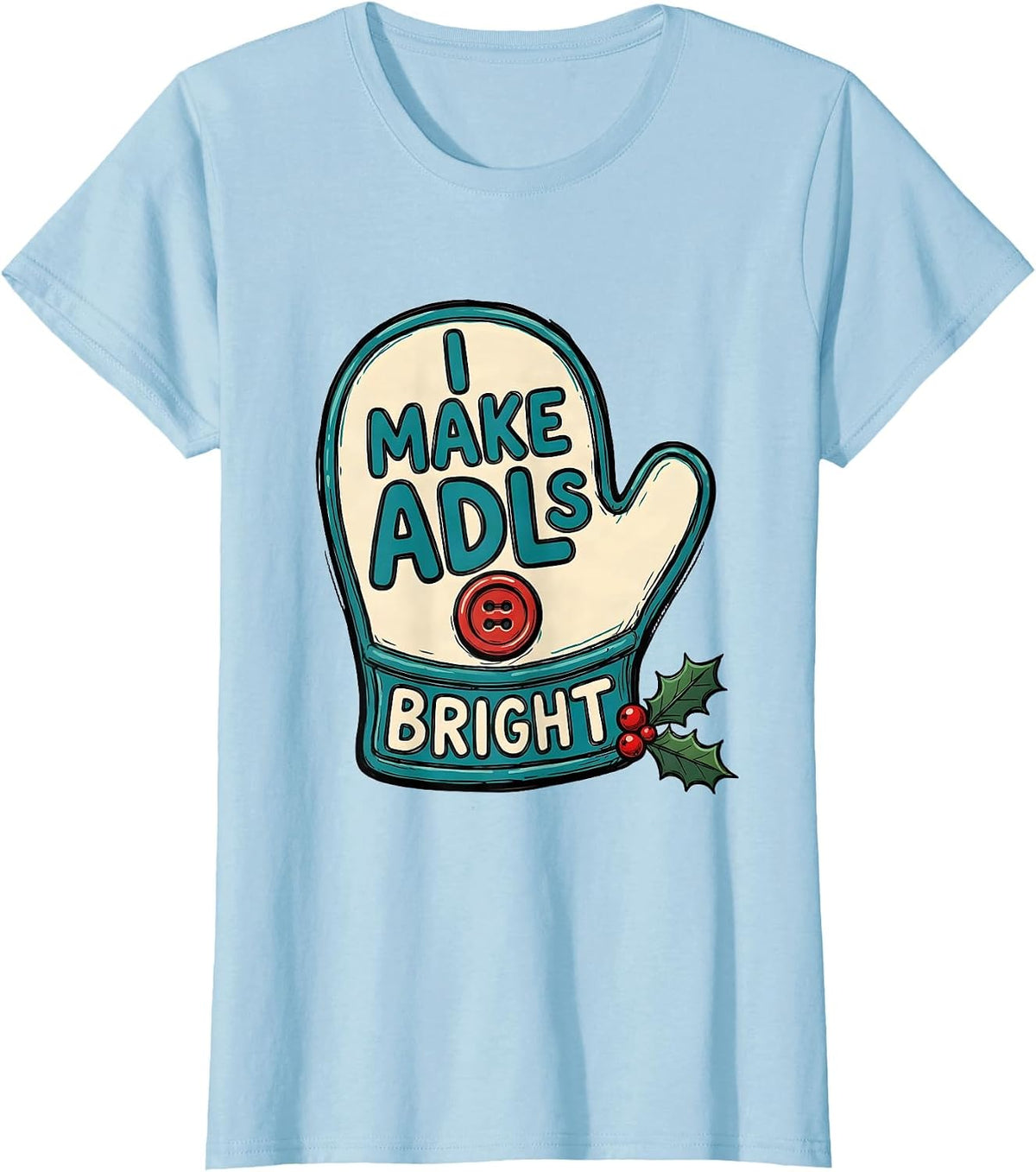 I Make ADLs Bright Occupational Therapist Christmas Holiday T-Shirt - Baby Blue