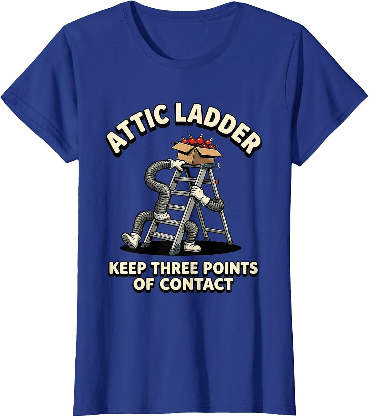 Women's Attic Ladder Keep Three Points of Contact Funny Physical T-Shirt - Royal Blue