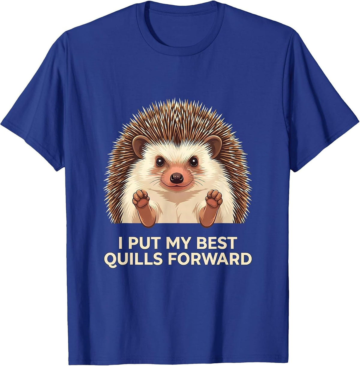 Men's I Put My Best Quills Forward Cute Hedgehog Lover Humor T-Shirt - Royal Blue
