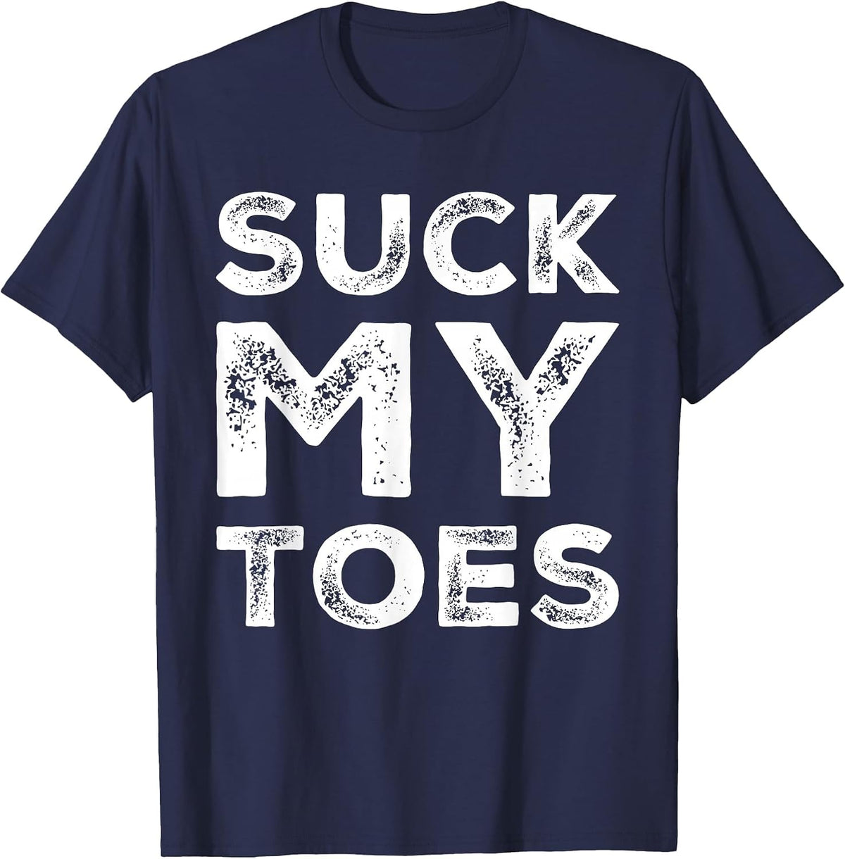 Suck My Toes Sexy Sexual Fetish BDSM Sub Dom Foot Play T-Shirt - Navy Blue