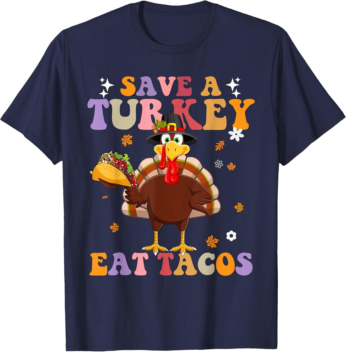 Save The Turkey Funny Food Thanksgiving Eat Tacos Turkey T-Shirt - Navy Blue