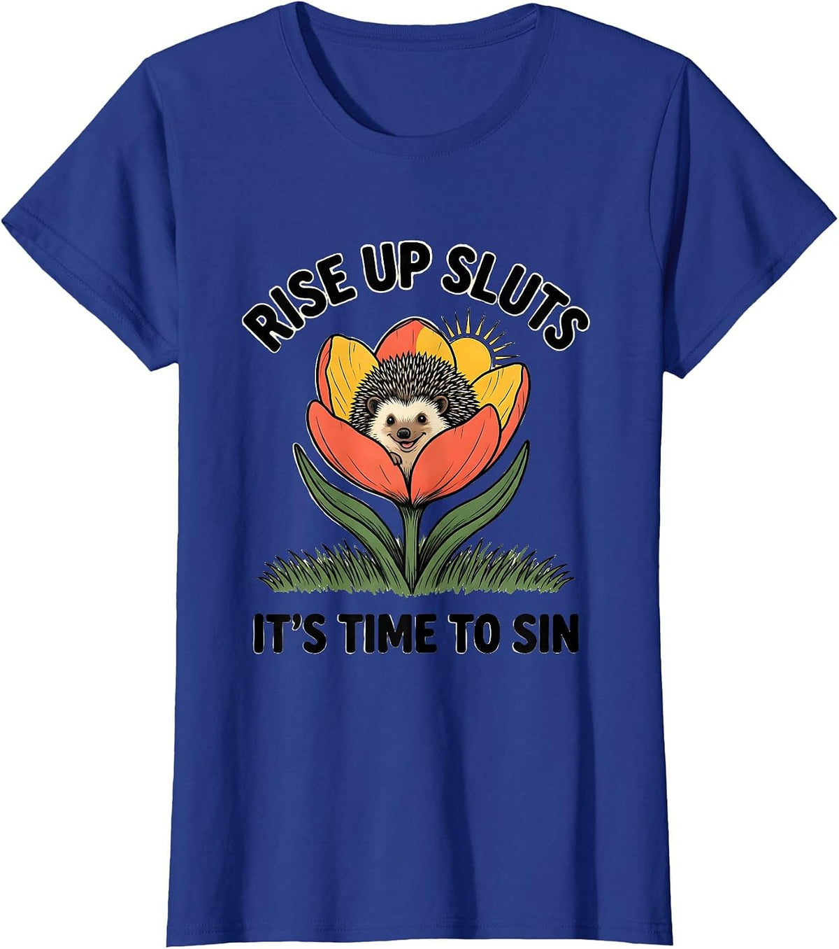 Women's Rise Up Sluts It's Time To Sin Funny Animal Meme Humor T-Shirt - Royal Blue
