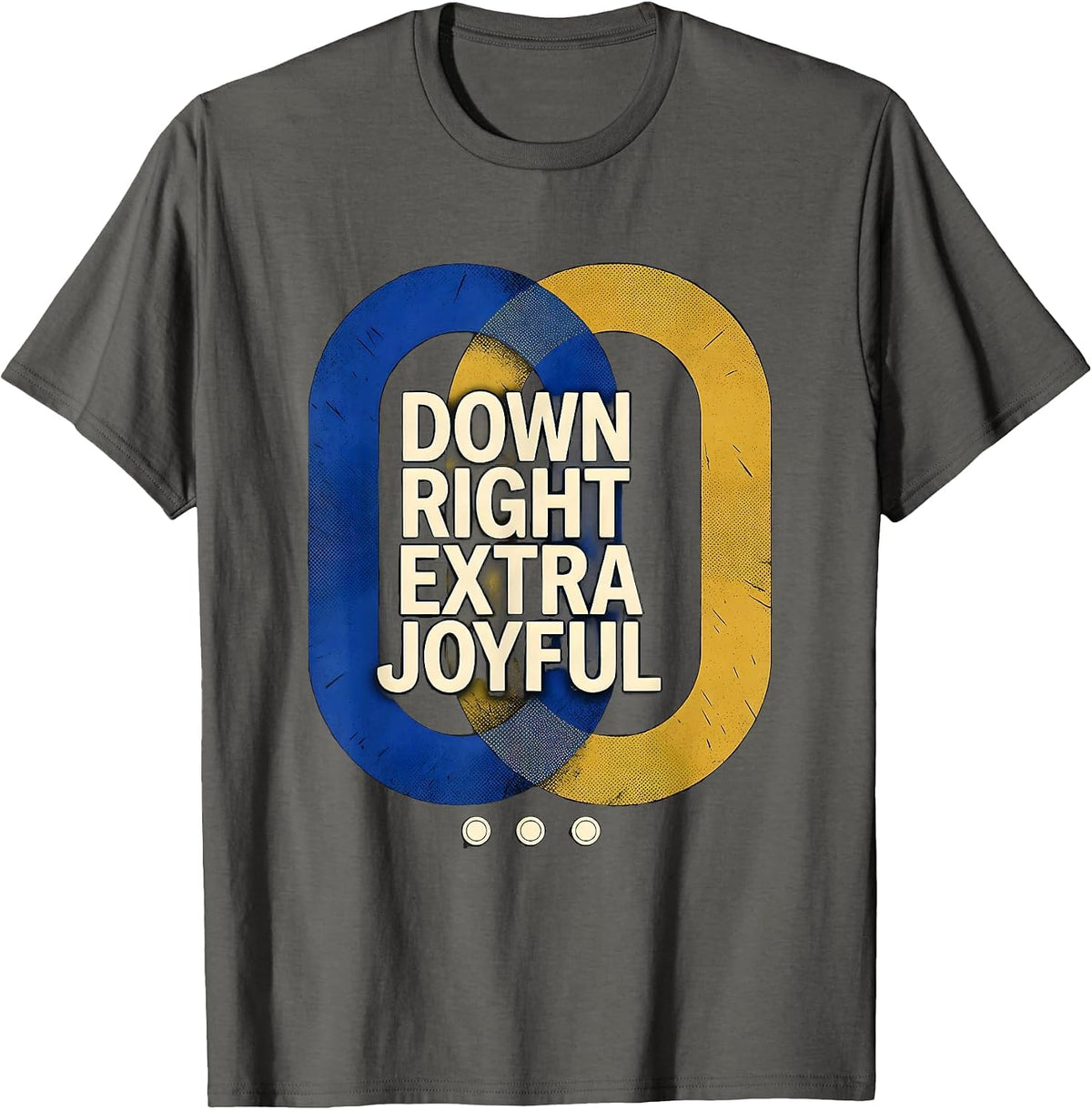 Down Right Extra Joyful Heartfelt Down Syndrome Awareness T-Shirt - Asphalt Grey