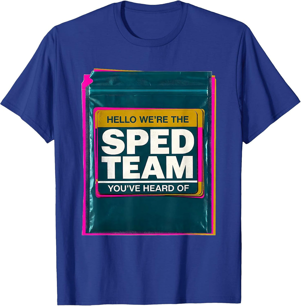 Men's Hello, We're The SPED Team You've Heard Of Teacher T-Shirt - Royal Blue